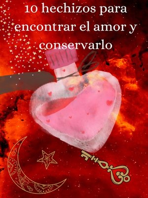 cover image of 10 hechizos para encontrar el amor y conservarlo